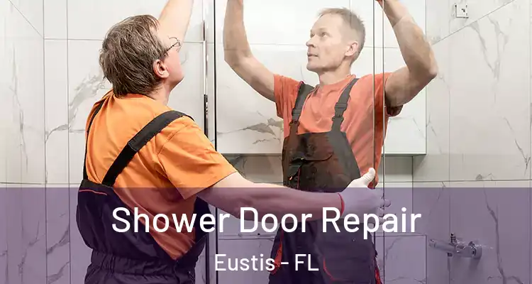  Shower Door Repair Eustis - FL